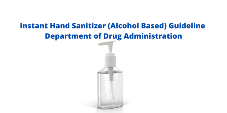 Instant Hand Sanitizer (Alcohol Based) Guideline Department of Drug Administration 