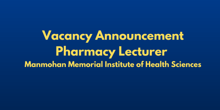 Vacancy Announcement Pharmacy Lecturer Manmohan Memorial Institute of Health Sciences