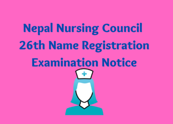 Nepal Nursing Council 26th Name Registration Examination Notice