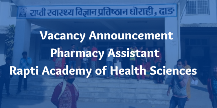 Pharmacy Assistant Vacancy Rapti Academy of Health Sciences