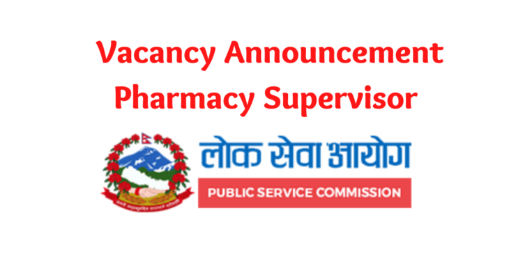 Loksewa Aayog Pharmacy Supervisor Vacancy Announcement