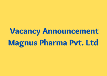 Vacancy Announcement Magnus Pharma Pvt. Ltd