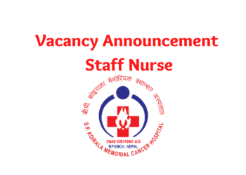 Vacancy Announcement for Staff Nurse BP Koirala Memorial Cancer Hospital