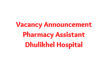 Vacancy Announcement for Pharmacy Assistant Dhulikhel Hospital 