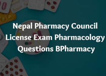 Nepal Pharmacy Council License Exam Pharmacology Questions BPharmacy