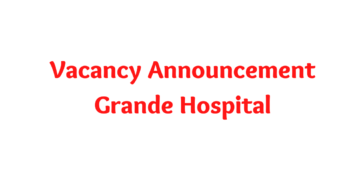 Vacancy Announcement Grande Hospital 