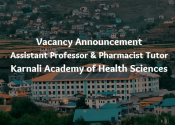 Vacancy Announcement Assistant Professor & Pharmacsit Tutor Karnali Academy of Health Sciences