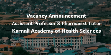 Vacancy Announcement Assistant Professor & Pharmacsit Tutor Karnali Academy of Health Sciences