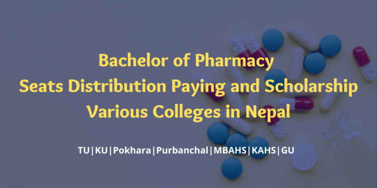 Bachelor of Pharmacy Seats Distribution Paying and Scholarship Various Colleges in Nepal