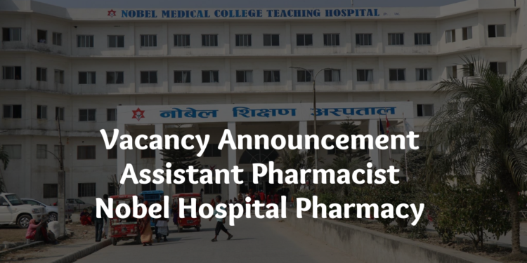Vacancy Announcement Assistant Pharmacist at Nobel Hospital Pharmacy 