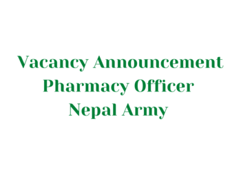 Vacancy Announcement for Pharmacy Officer Nepal Army 