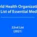 WHO Model List of Essential Medicines 22nd List (2021)