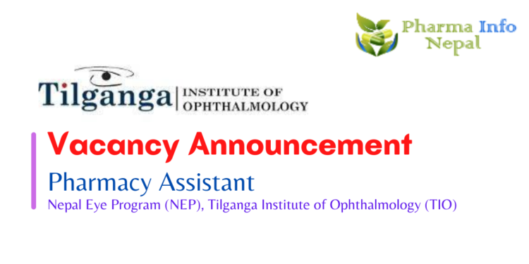 Vacancy Announcement for Pharmacy Assistant Tilganga Institute of Ophthalmology