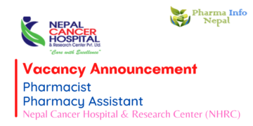 Vacancy Announcement for Pharmacist and Pharmacy Assistant Nepal Cancer Hospital 