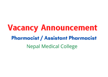 Vacancy Announcement for Pharmacist / Assistant Pharmacist Nepal Medical College