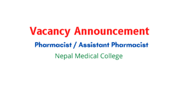 Vacancy Announcement for Pharmacist / Assistant Pharmacist Nepal Medical College