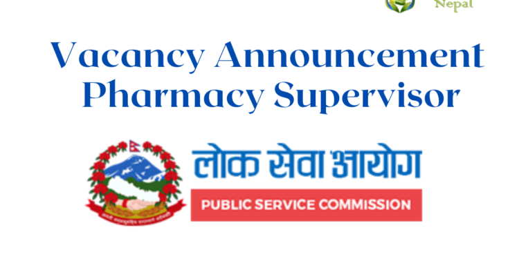 Vacancy Announcement for Pharmacy Supervisor Loksewa Aayog