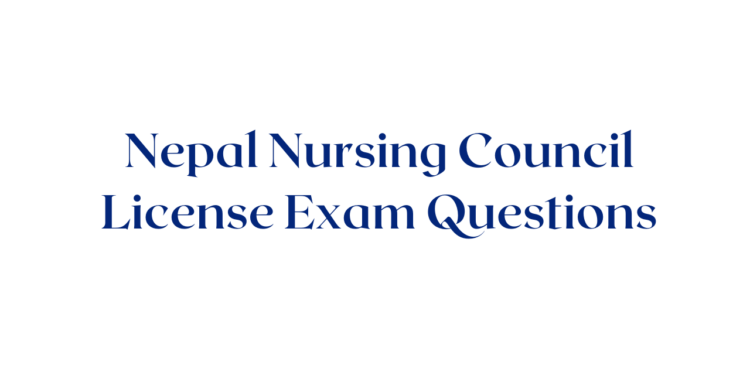 Nepal Nursing Council License Exam Questions