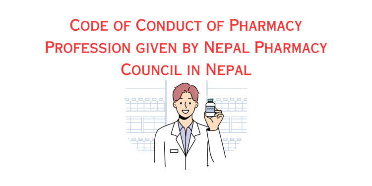 Code of Conduct of Pharmacy Profession given by Nepal Pharmacy Council in Nepal