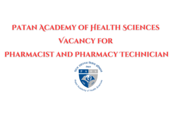 Patan Academy of Health Sciences Vacancy for Pharmacist and Pharmacy Technician