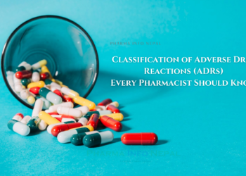 Classification of Adverse Drug Reactions (ADRs) Every Pharmacist Should Know