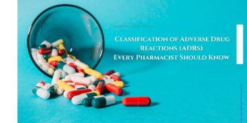 Classification of Adverse Drug Reactions (ADRs) Every Pharmacist Should Know