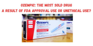 Ozempic: The Most Sold Drug-A Result of FDA Approval use or Unethical Use?