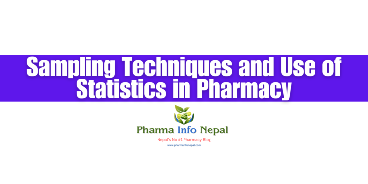 Sampling Techniques and Use of Statistics in Pharmacy