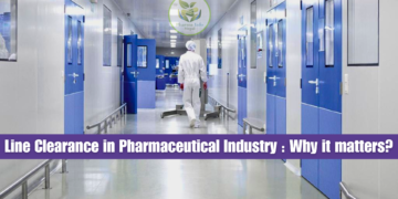 Line Clearance in Pharmaceutical Industry : Why it matters?
