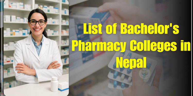 List of Bachelor’s Pharmacy Colleges in Nepal (Updated)