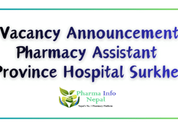 Vacancy Announcement Pharmacy Assistant Province Hospital Surkhet