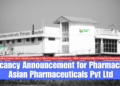 Vacancy Announcement for Pharmacist Asian Pharmaceuticals Pvt Ltd
