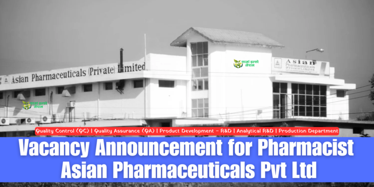 Vacancy Announcement for Pharmacist Asian Pharmaceuticals Pvt Ltd
