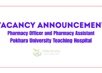 Vacancy Announcement for Pharmacy officer and Pharmacy Assistant Pokhara University Teaching Hospital 