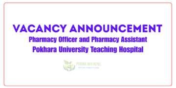 Vacancy Announcement for Pharmacy officer and Pharmacy Assistant Pokhara University Teaching Hospital 