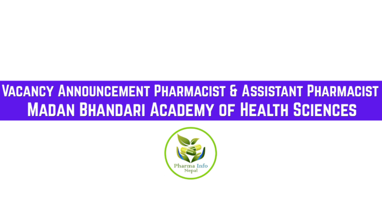Vacancy Announcement Pharmacist & Assistant Pharmacist Madan Bhandari Academy of Health Sciences