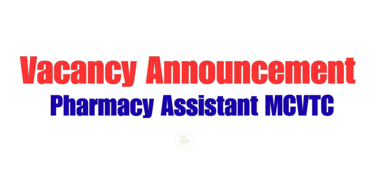 Vacancy Announcement Pharmacy Assistant MCVTC