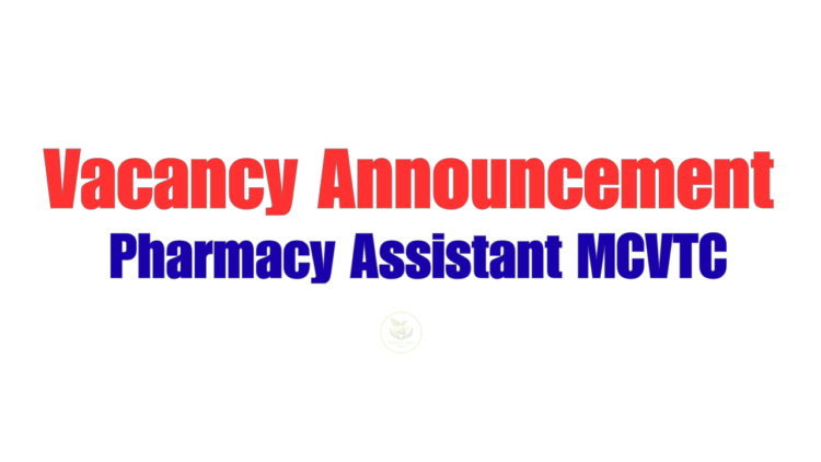 Vacancy Announcement Pharmacy Assistant MCVTC