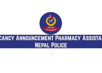 Vacancy Announcement Pharmacy Assistant Nepal Police
