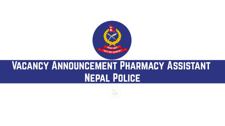 Vacancy Announcement Pharmacy Assistant Nepal Police