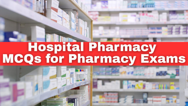Hospital Pharmacy MCQs for Pharmacy Exams