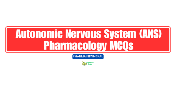 Autonomic Nervous System (ANS) Pharmacology MCQs