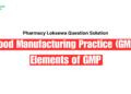Good Manufacturing Practice (GMP) and Elements of GMP