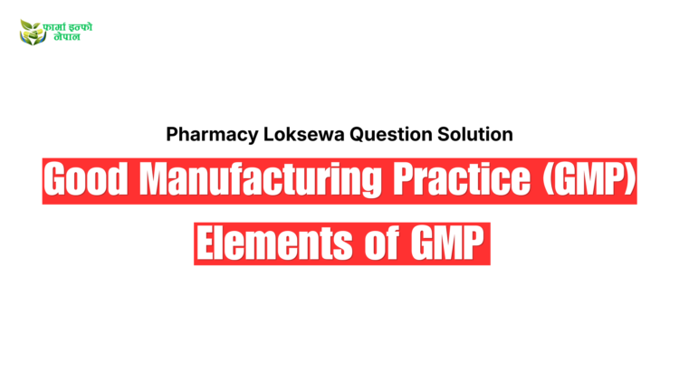 Good Manufacturing Practice (GMP) and Elements of GMP